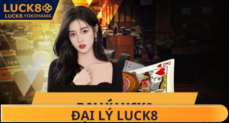 Đại Lý LUCK8 – Gia Tăng Thu Nhập Làm Giàu Nhanh Chóng Đại Lý LUCK8 – Gia Tăng Thu Nhập Làm Giàu Nhanh Chóng