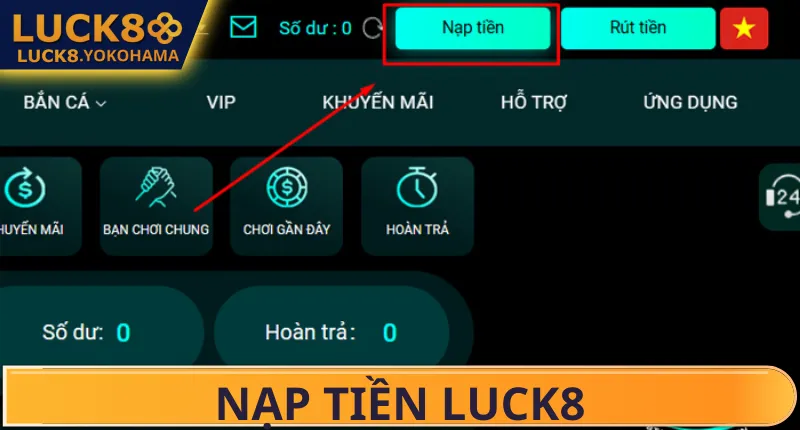 Hướng dẫn nạp tiền Luck8 nhanh chóng