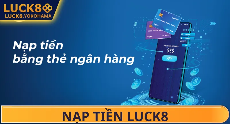 Lưu ý khi nạp tiền Luck8