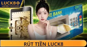 Rút Tiền Luck8 – Thao Tác Rút Tiền Cực Dễ Dành Cho Tân Thủ