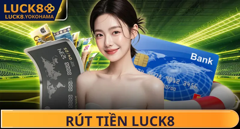 Ưu điểm nổi bật khi rút tiền Luck8