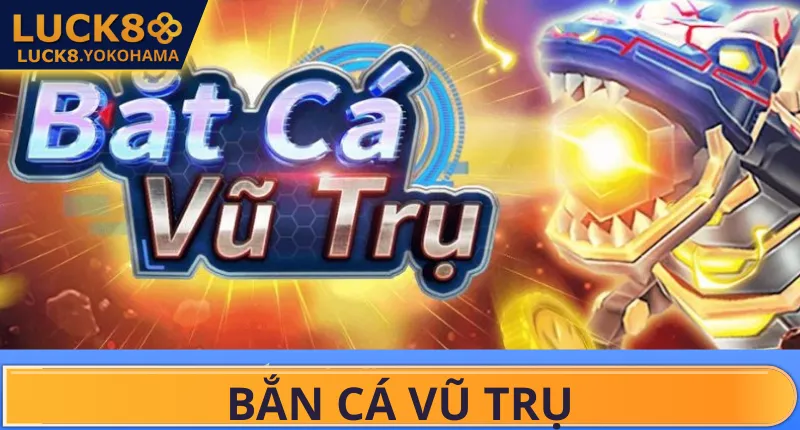 Bắn Cá Vũ Trụ – Hành Trình Khám Phá Sức Mạnh Thiên Hà