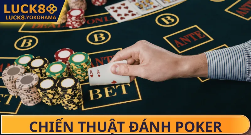 Chiến Thuật Đánh Poker Và Bí Quyết Làm Chủ Ván Bài Chiến Thuật Đánh Poker