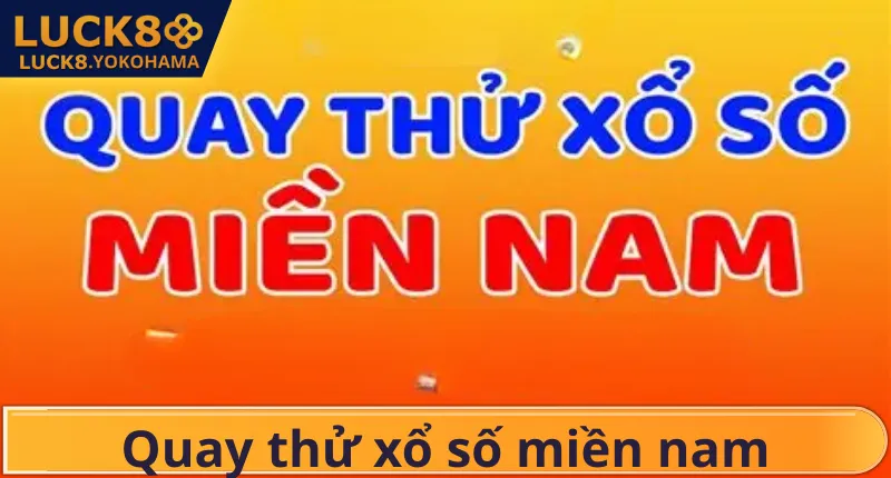 Quay Thử Xổ Số Miền Nam – Bí Quyết Dự Đoán Số Đẹp Quay Thử Xổ Số Miền Nam – Bí Quyết Dự Đoán Số Đẹp