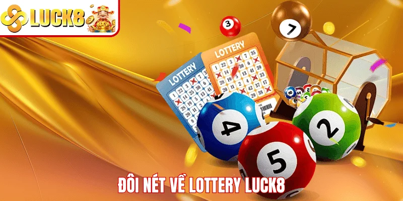 Lottery Đôi nét về Lottery LUCK8